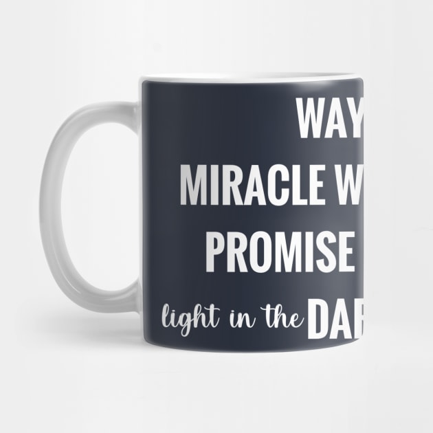 Way Maker, Miracle Worker, Promise Keeper, Light In The Darkness by Eternallifee